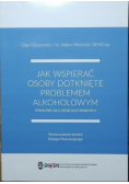 Jak  wspierać osoby dotknięte problemem Alkoholowym