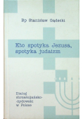 Kto spotyka Jezusa spotyka judaizm