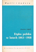 Etyka polska w latach 1863 - 1918