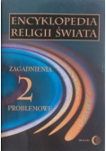 Encyklopedia religii świata 2 Zagadnienia problemowe