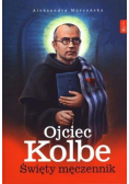 Ojciec Kolbe. Święty męczennik