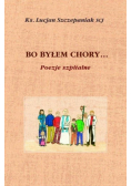 Bo byłem chory Poezje szpitalne