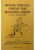 Mechanika teoretyczna i podstawy teorii mechanizmów i robotów Tom III