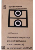 Planowanie i organizacja pracy dydaktyczno wychowawczej w warsztatach szkolnych