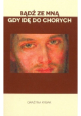 Bądź ze mną gdy idę do chorych
