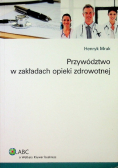 Przywództwo w zakładach opieki zdrowotnej