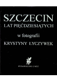 Szczecin lat pięćdziesiątych w fotografii Krystyny Łyczywek