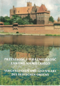 Przeszłość i teraźniejszość zakonu niemieckiego