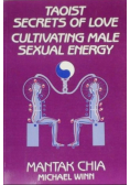 Taoist Secrets of Love Cultivating Male Sexual Energy