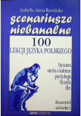 Scenariusze niebanalne. 100 lekcji języka Polskiego