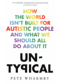 Untypical How the World Isn't Built for Autistic People and What We Should All Do About it