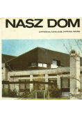 Nasz dom Architektura konstrukcja instalacje działka