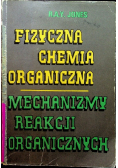 Fizyczna chemia organiczna Mechanizmy reakcji organicznych