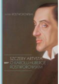 Szczery artysta O Karolu Hubercie Rostworowskim