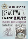 Mroczne bractwa i tajne kulty czyli historia sekretnych stowarzyszeń