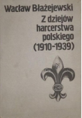 Z dziejów harcerstwa polskiego ( 1910 - 1939 )