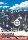 Bataliony Chłopskie w Strukturach Polskiego Państwa Podziemnego
