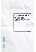Le Corbusier W stronę architektury