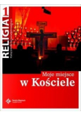 Religia 1 Moje miejsce w Kościele Podręcznik Szkoła ponadgimnazjalna