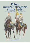 Polsce zawsze i wszędzie służyć będę