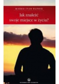 Jak znaleźć swoje miejsce w życiu