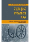 Życie jest rydwanem Boga