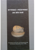 Wytrwać i przetrwać jak Bóg daje