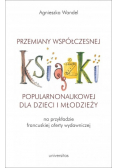 Przemiany współczesnej książki popularnonaukowej dla dzieci i młodzieży (na przykładzie francuskiej