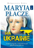 Maryja płacze na Ukrainie