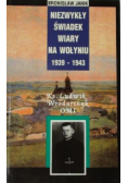 Niezwykły świadek wiary na Wołyniu 1939 - 1943