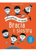 Bracia i siostry. Akceptuję, co czuję