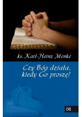 Czy Bóg działa, kiedy Go proszę?