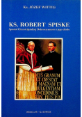 Ks. Robert Spiske Apostoł Chrześcijańskiej Dobroczynności i jego dzieło