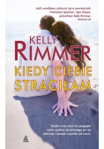Kiedy ciebie straciłam