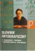 Słownik ortograficzny z zasadami pisowni i interpunkcji Polskiej