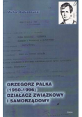 Grzegorz Palka 1950 1996 działacz związkowy i samorządowy