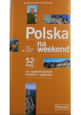 Polska na weekend 52 trasy po najpiękniejszych miastach i regionach