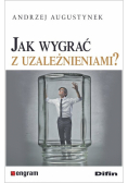 Jak wygrać z uzależnieniami?