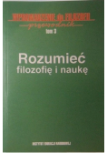 Rozumieć filozofię i naukę  Wprowadzenie do filozofii przewodnik Tom 3