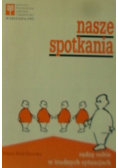 Nasze spotkania radzę sobie w trudnych sytuacjach