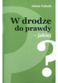 W drodze do prawdy - jakiej