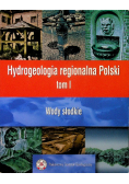 Hydrogeologia regionalna Polski Tom I Wody słodkie