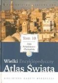 Wielki Encyklopedyczny Atlas Świata Tom 10 Azja Południowo - Zachodnia