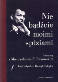 Nie bądźcie moimi sędziami