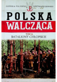 Polska Walcząca tom 6 Bataliony Chłopskie