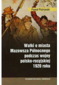 Walki o miasta Mazowsza Północnego podczas wojny polsko rosyjskiej 1920 roku