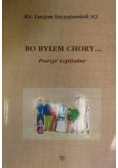 Bo byłem chory Poezje szpitalne