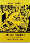Dobre miejsce warunkiem zachowania zdrowia ciała duszy i umysłu
