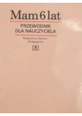 Mam 6 lat Przewodnik nauczyciela