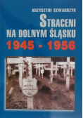 Straceni na Dolnym Śląsku 1945 do  1956